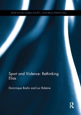 Sport and Violence: Rethinking Elias - Dominique Bodin, Luc Robène