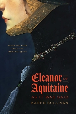 Eleanor of Aquitaine, as It Was Said - Professor Karen Sullivan