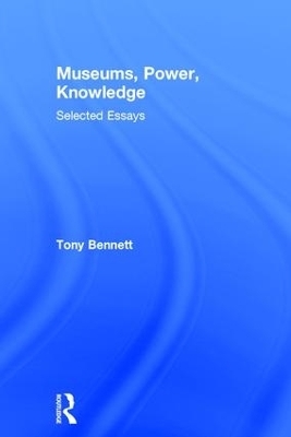 Museums, Power, Knowledge - Tony Bennett