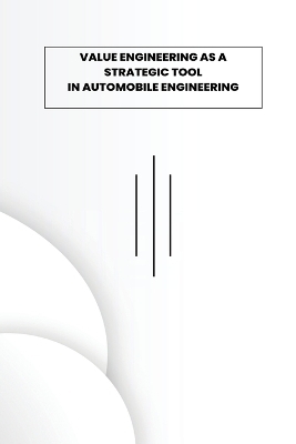 Value Engineering as Strategic Tool in Automobile Engineering - B L Dhabhai