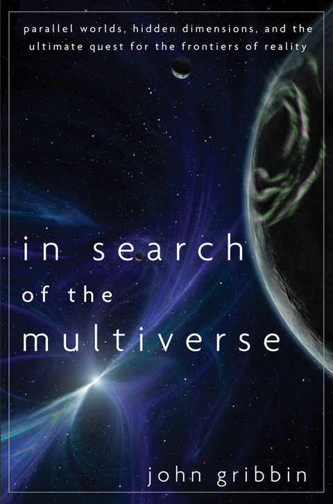 In Search of the Multiverse -  John Gribbin