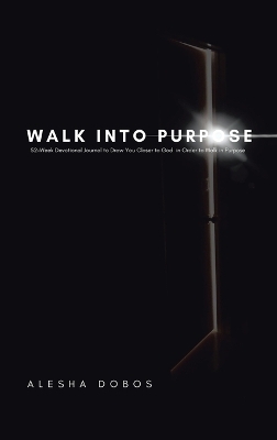 Walk into Purpose - Alesha Dobos