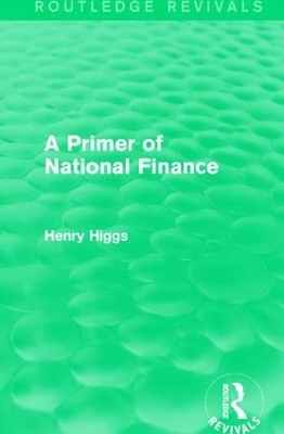 A Primer of National Finance - Henry Higgs
