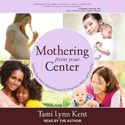 Mothering from Your Center - Tami Lynn Kent