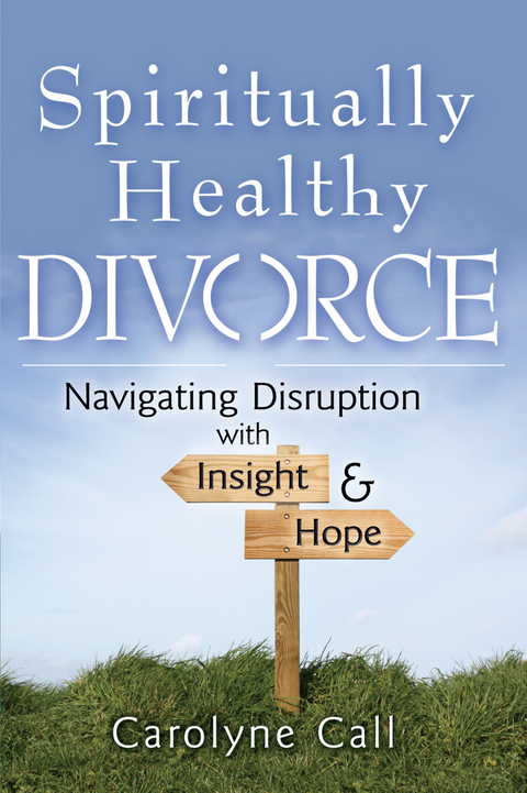 Spiritually Healthy Divorce -  Carolyne Call
