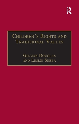 Children's Rights and Traditional Values - Gillian Douglas, Leslie Sebba