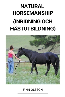 Natural Horsemanship (Inridning och Hästutbildning) - Finn Olsson