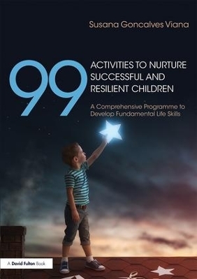 99 Activities to Nurture Successful and Resilient Children - Susana Goncalves Viana