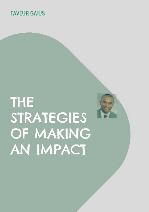 The Strategies of Making an Impact - Faveur Gaius