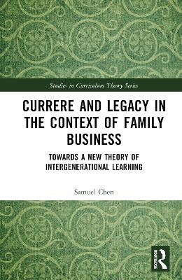 Currere and Legacy in the Context of Family Business - Samuel Chen