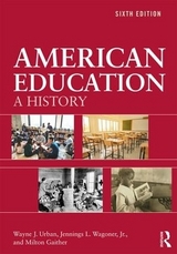 American Education - Urban, Wayne J.; Wagoner, Jr., Jennings L.; Gaither, Milton