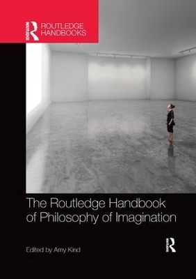 The Routledge Handbook of Philosophy of Imagination - 