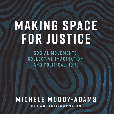 Making Space for Justice - Michele Moody-Adams