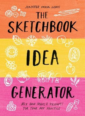 The Sketchbook Idea Generator (Mix-and-Match Flip Book) - Jennifer Lewis