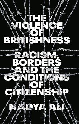 The Violence of Britishness - Nadya Ali