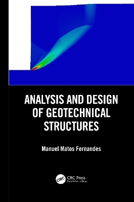 Analysis and Design of Geotechnical Structures - Manuel Matos Fernandes