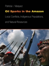 Oil Sparks in the Amazon -  Patricia I. Vasquez