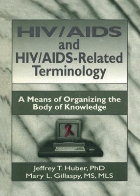 HIV/AIDS and HIV/AIDS-Related Terminology - M Sandra Wood, Jeffrey T Huber, Mary L Gillaspy