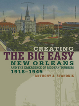 Creating the Big Easy - Anthony J. Stanonis