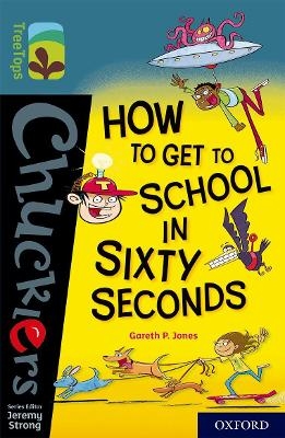 Oxford Reading Tree TreeTops Chucklers: Oxford Level 19: How to Get to School in 60 Seconds - Gareth Jones