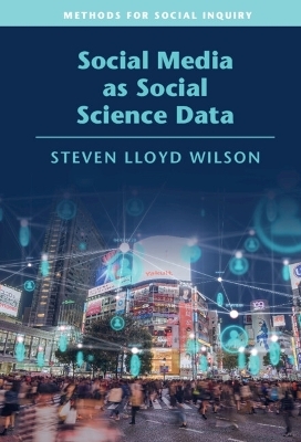 Social Media as Social Science Data - Steven Lloyd Wilson