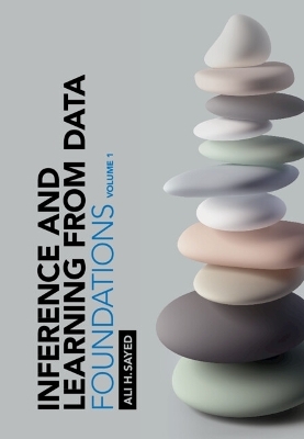 Inference and Learning from Data: Volume 1 - Ali H. Sayed
