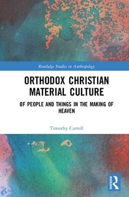 Orthodox Christian Material Culture - Timothy Carroll