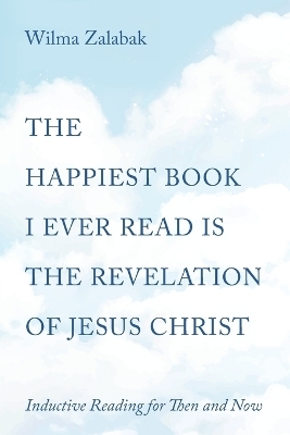 The Happiest Book I Ever Read Is the Revelation of Jesus Christ - Wilma Zalabak