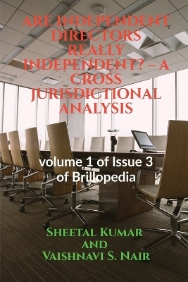 Are Independent Directors Really Independent? - A Cross Jurisdictional Analysis - Sheetal Kumar