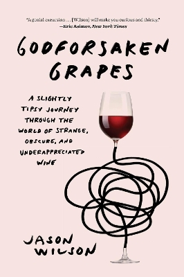 Godforsaken Grapes - Jason Wilson