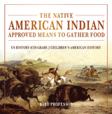 Native American Indian Approved Means to Gather Food - US History 6th Grade | Children's American History -  Baby Professor