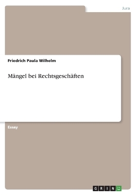 MÃ¤ngel bei RechtsgeschÃ¤ften - Friedrich Paula Wilhelm