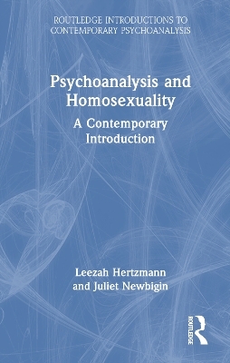 Psychoanalysis and Homosexuality - Leezah Hertzmann, Juliet Newbigin