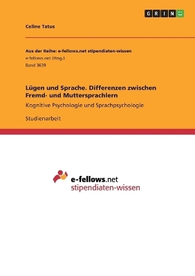 LÃ¼gen und Sprache. Differenzen zwischen Fremd- und Muttersprachlern - Celine Tatus