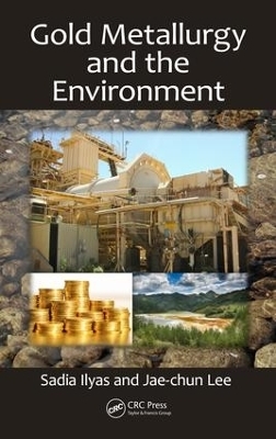 Gold Metallurgy and the Environment - Sadia Ilyas, Jae-chun Lee