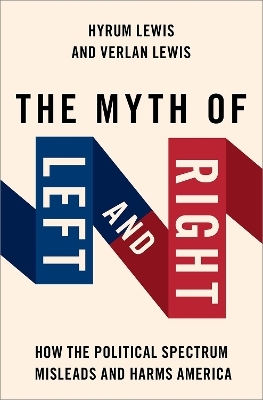 The Myth of Left and Right - Verlan Lewis, Hyrum Lewis