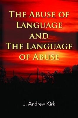 The Abuse of Language and the Language of Abuse - J. Andrew Kirk