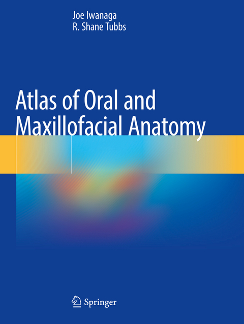 Atlas of Oral and Maxillofacial Anatomy - Joe Iwanaga, R. Shane Tubbs