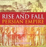 The Rise and Fall of the Persian Empire - Ancient History for Kids | Children's Ancient History - Baby Professor