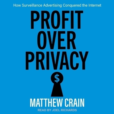 Profit Over Privacy - Matthew Crain