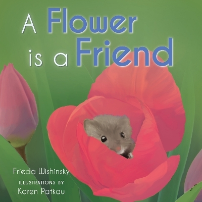 A Flower is a Friend - Frieda Wishinsky