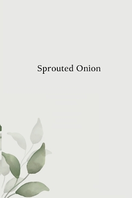 Sprouted Onion Characterization, Functionality and Utilization - Ishrat Majid