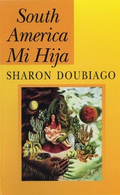 South America Mi Hija - Sharon Doubiago