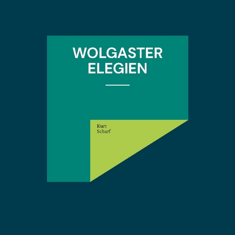 Wolgaster Elegien - Kurt Scharf