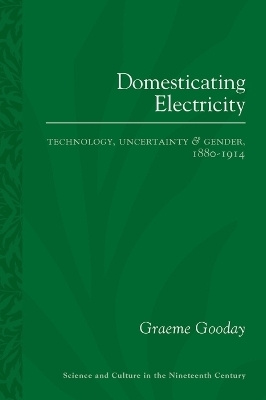 Domesticating Electricity - Graeme Gooday