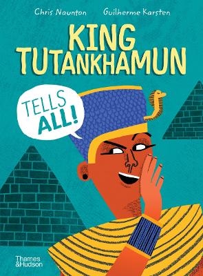 King Tutankhamun Tells All! - Chris Naunton, Guilherme Karsten