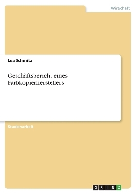 Geschäftsbericht eines Farbkopierherstellers - Lea Schmitz