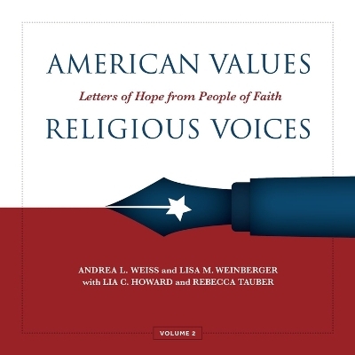 American Values, Religious Voices, Volume 2 – Letters of Hope from People of Faith - Andrea Weiss, Lisa Weinberger