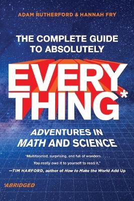 The Complete Guide to Absolutely Everything (Abridged) - Adam Rutherford, Hannah Fry