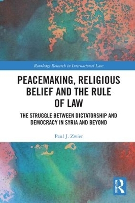 Peacemaking, Religious Belief and the Rule of Law - Paul J. Zwier